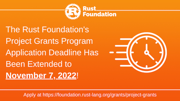 Project Grants 2022 Application Deadline Extended to November 7 Orange gradient background with white rust foundation logo up top (letter "R" inside gear icon) with the following white bolded text: "The Project Grants Application Deadline has been extended to November, 7, 2022". To the right of this text is a white line graphic of a clock speeding by. This section is separated by a white horizonal line. Underneath the line is white text that says "Apply now: https://sky-winds.cloudvent.net/grants/project-grants"